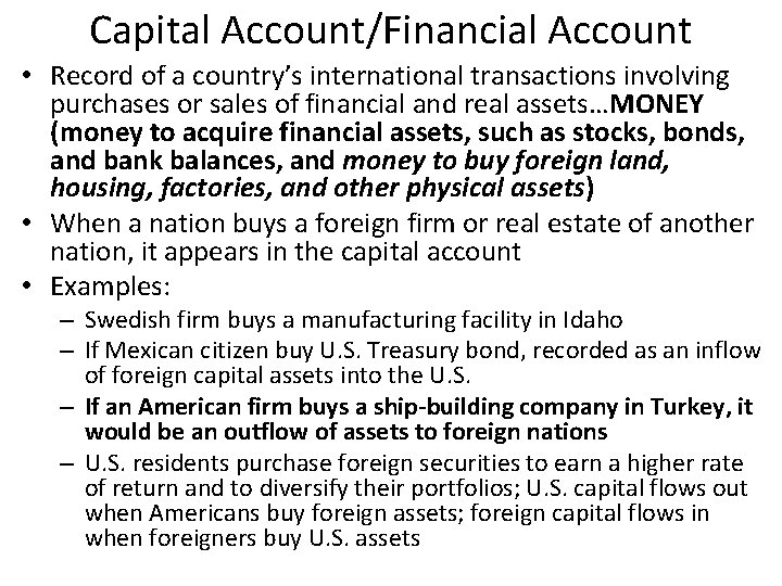 Capital Account/Financial Account • Record of a country’s international transactions involving purchases or sales