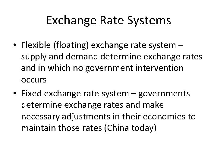 Exchange Rate Systems • Flexible (floating) exchange rate system – supply and demand determine