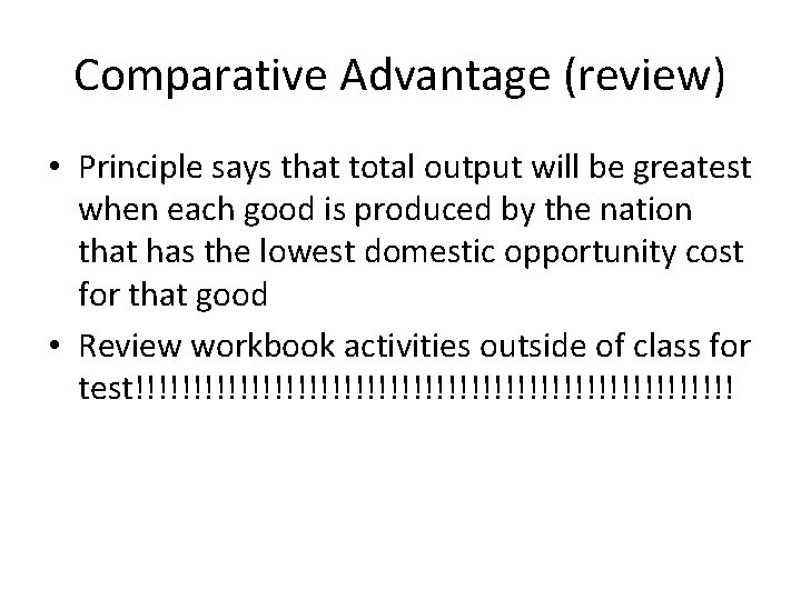 Comparative Advantage (review) • Principle says that total output will be greatest when each