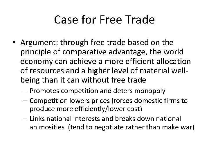 Case for Free Trade • Argument: through free trade based on the principle of