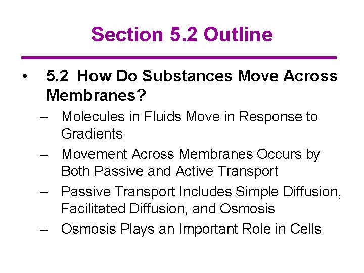 Section 5. 2 Outline • 5. 2 How Do Substances Move Across Membranes? –