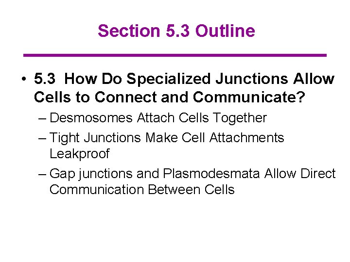 Section 5. 3 Outline • 5. 3 How Do Specialized Junctions Allow Cells to