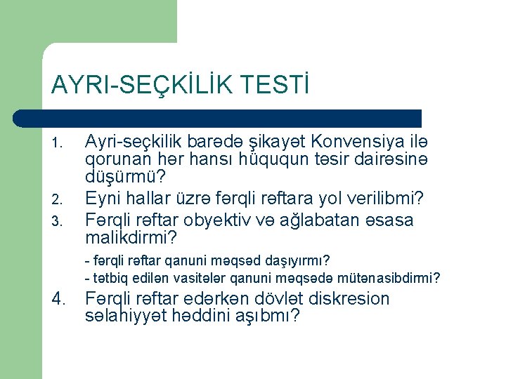 AYRI-SEÇKİLİK TESTİ 1. 2. 3. Ayri-seçkilik barədə şikayət Konvensiya ilə qorunan hər hansı hüququn