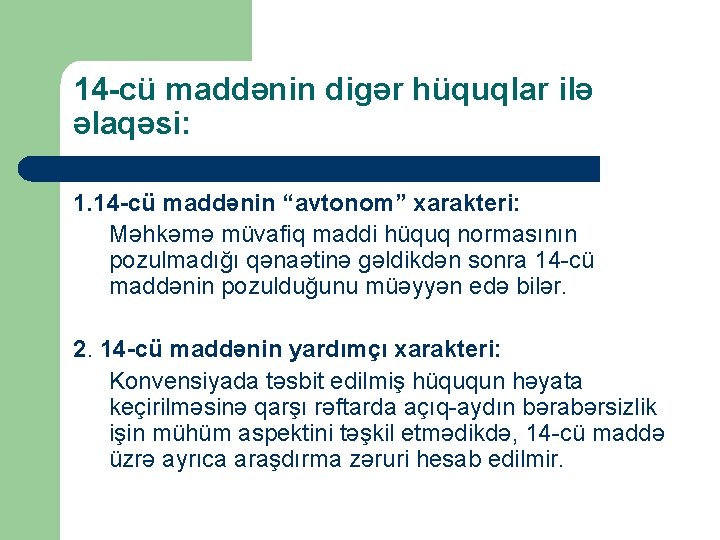 14 -cü maddənin digər hüquqlar ilə əlaqəsi: 1. 14 -cü maddənin “avtonom” xarakteri: Məhkəmə