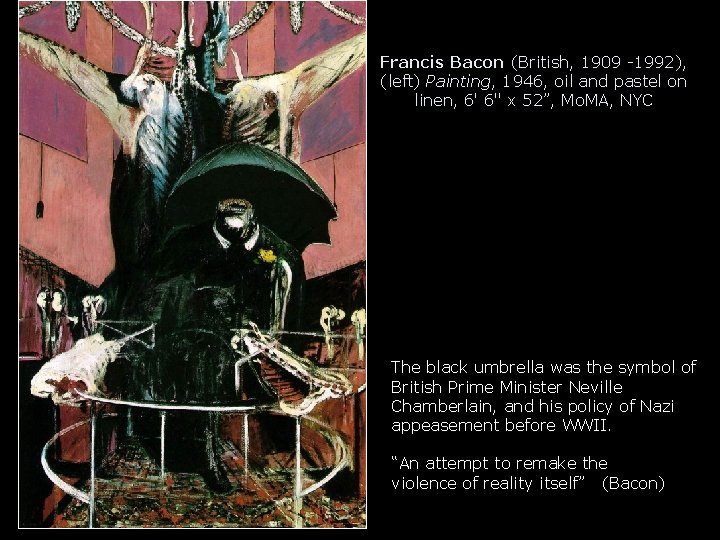 Francis Bacon (British, 1909 -1992), (left) Painting, 1946, oil and pastel on linen, 6'