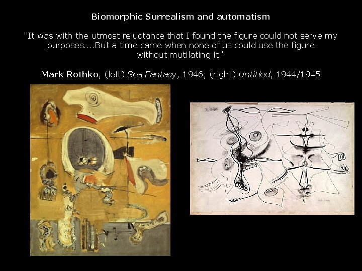 Biomorphic Surrealism and automatism "It was with the utmost reluctance that I found the