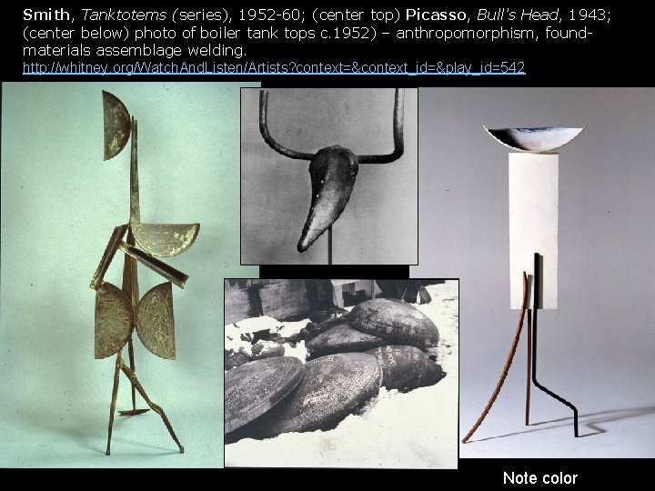 Smith, Tanktotems (series), 1952 -60; (center top) Picasso, Bull’s Head, 1943; (center below) photo