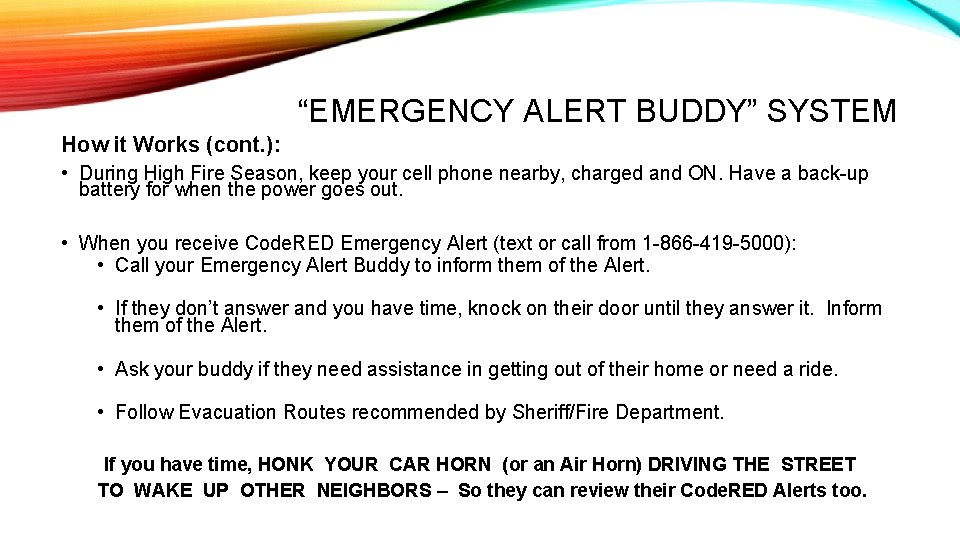 “EMERGENCY ALERT BUDDY” SYSTEM How it Works (cont. ): • During High Fire Season,