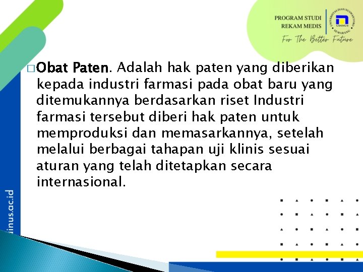 � Obat Paten. Adalah hak paten yang diberikan kepada industri farmasi pada obat baru