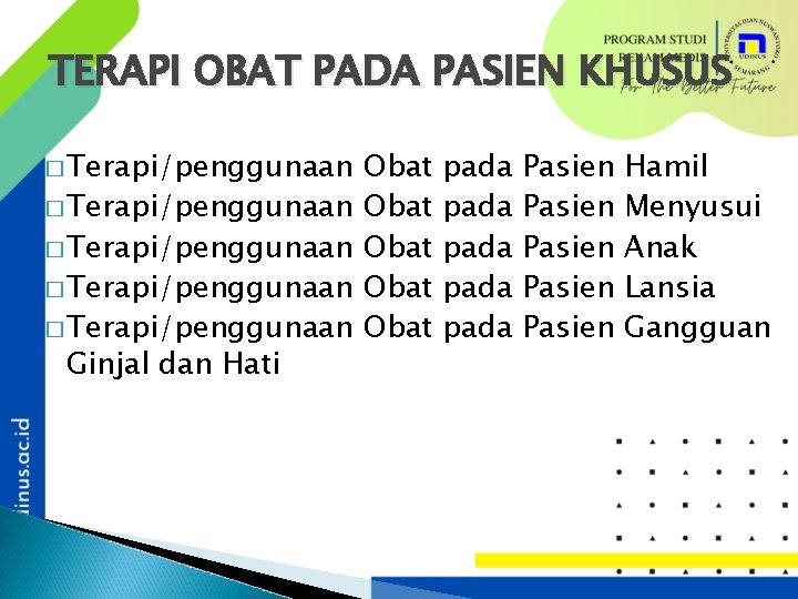 TERAPI OBAT PADA PASIEN KHUSUS � Terapi/penggunaan � Terapi/penggunaan Ginjal dan Hati Obat Obat