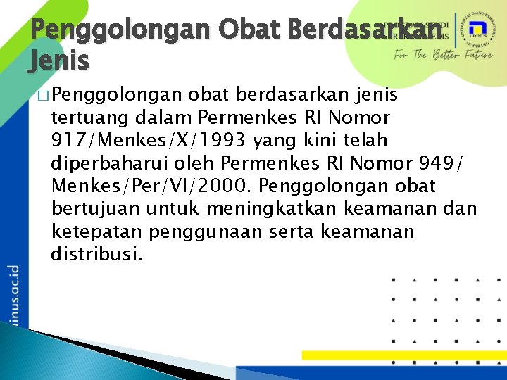 Penggolongan Obat Berdasarkan Jenis � Penggolongan obat berdasarkan jenis tertuang dalam Permenkes RI Nomor