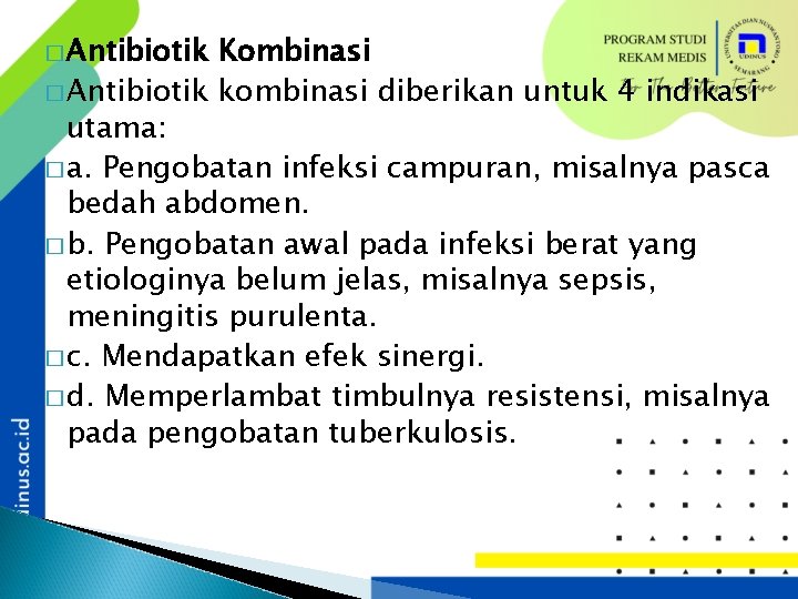 � Antibiotik Kombinasi � Antibiotik kombinasi diberikan untuk 4 indikasi utama: � a. Pengobatan