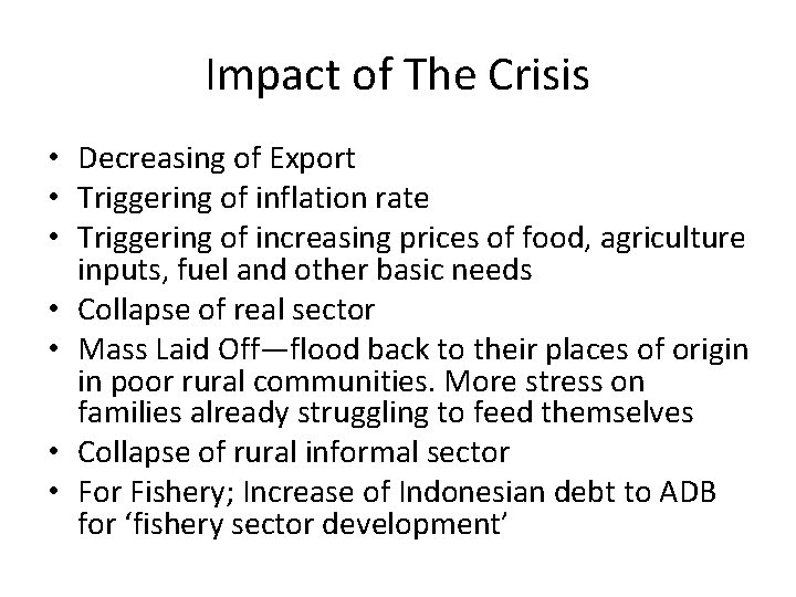 Impact of The Crisis • Decreasing of Export • Triggering of inflation rate •