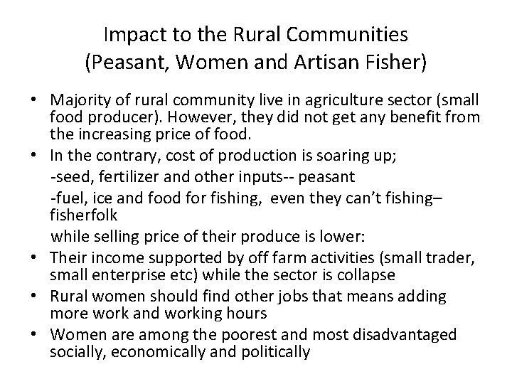 Impact to the Rural Communities (Peasant, Women and Artisan Fisher) • Majority of rural