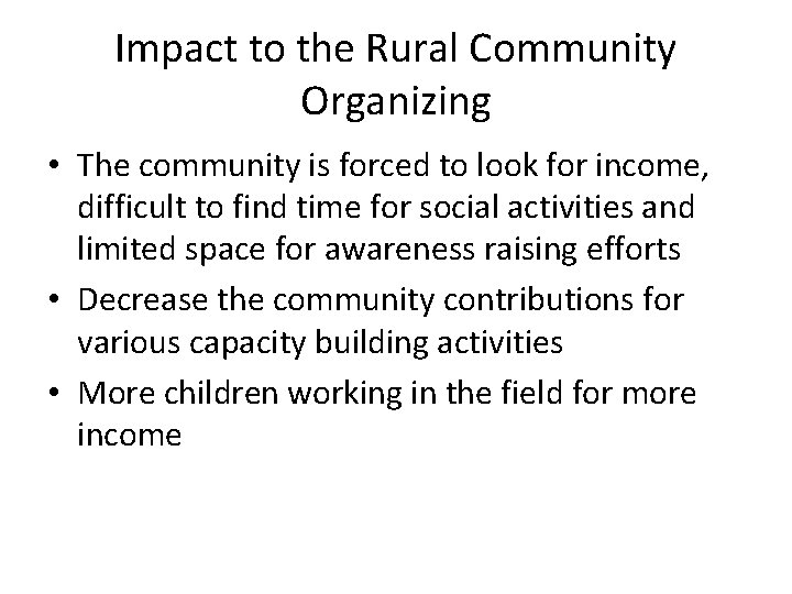 Impact to the Rural Community Organizing • The community is forced to look for