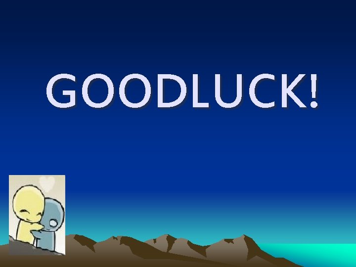 GOODLUCK! 