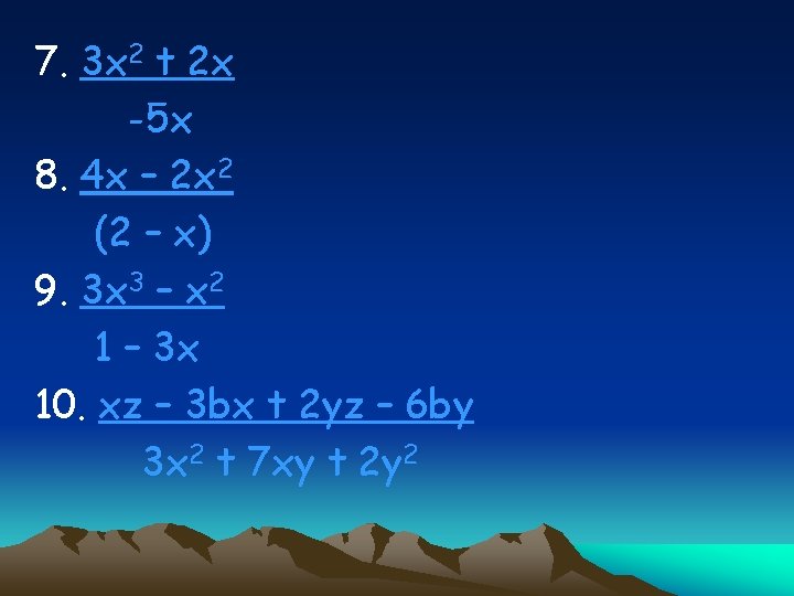 7. 3 x 2 t 2 x -5 x 8. 4 x – 2