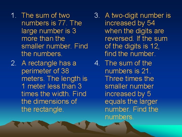 1. The sum of two 3. A two-digit number is numbers is 77. The