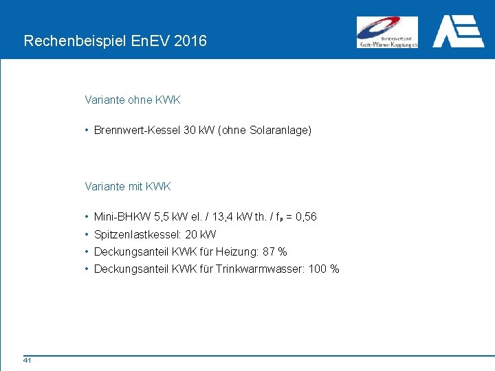 Rechenbeispiel En. EV 2016 Variante ohne KWK • Brennwert-Kessel 30 k. W (ohne Solaranlage)