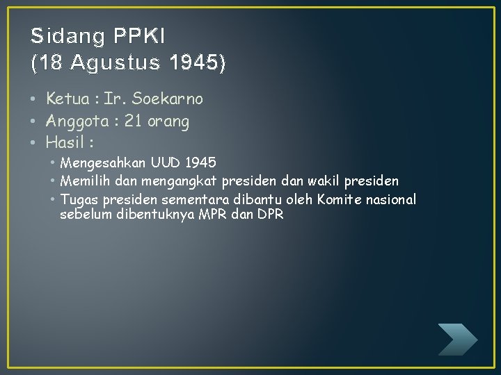 Sidang PPKI (18 Agustus 1945) • Ketua : Ir. Soekarno • Anggota : 21