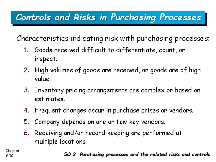 Controls and Risks in Purchasing Processes Characteristics indicating risk with purchasing processes: 1. Goods
