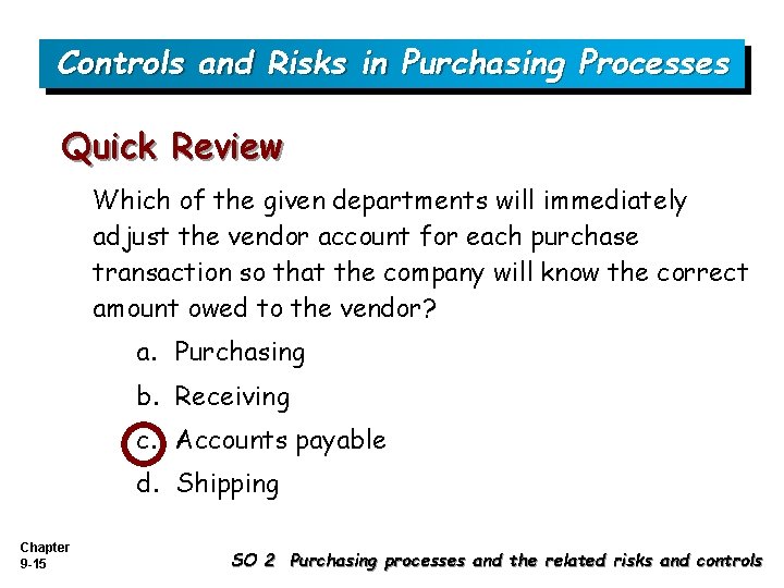 Controls and Risks in Purchasing Processes Quick Review Which of the given departments will