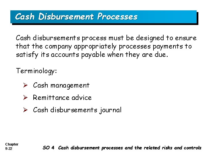 Cash Disbursement Processes Cash disbursements process must be designed to ensure that the company