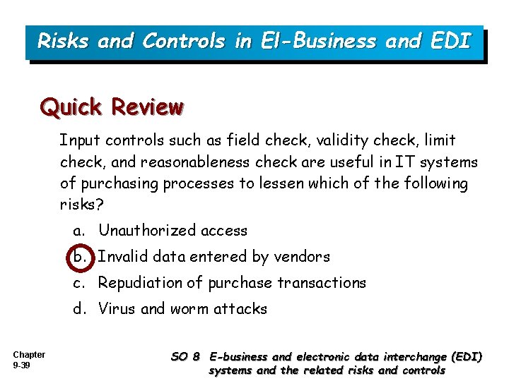 Risks and Controls in El-Business and EDI Quick Review Input controls such as field