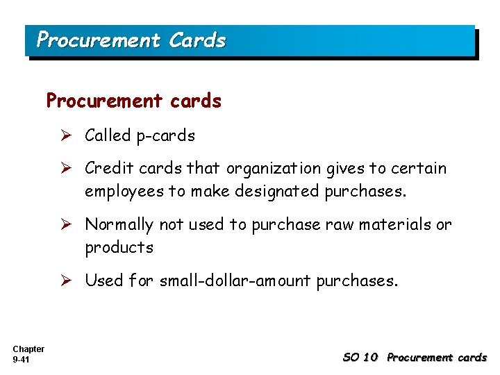 Procurement Cards Procurement cards Ø Called p-cards Ø Credit cards that organization gives to