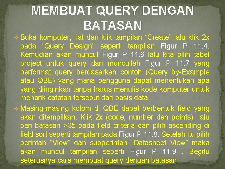 MEMBUAT QUERY DENGAN BATASAN v Buka komputer, liat dan klik tampilan “Create” lalu klik