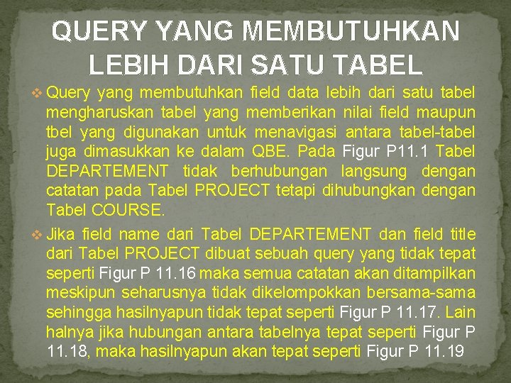 QUERY YANG MEMBUTUHKAN LEBIH DARI SATU TABEL v Query yang membutuhkan field data lebih