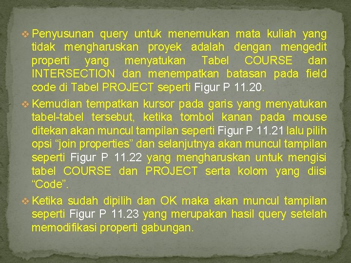 v Penyusunan query untuk menemukan mata kuliah yang tidak mengharuskan proyek adalah dengan mengedit