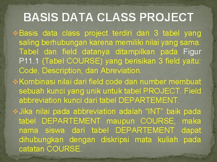 BASIS DATA CLASS PROJECT v Basis data class project terdiri dari 3 tabel yang