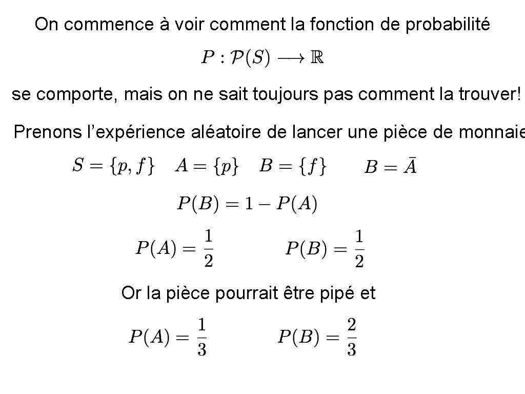 On commence à voir comment la fonction de probabilité se comporte, mais on ne