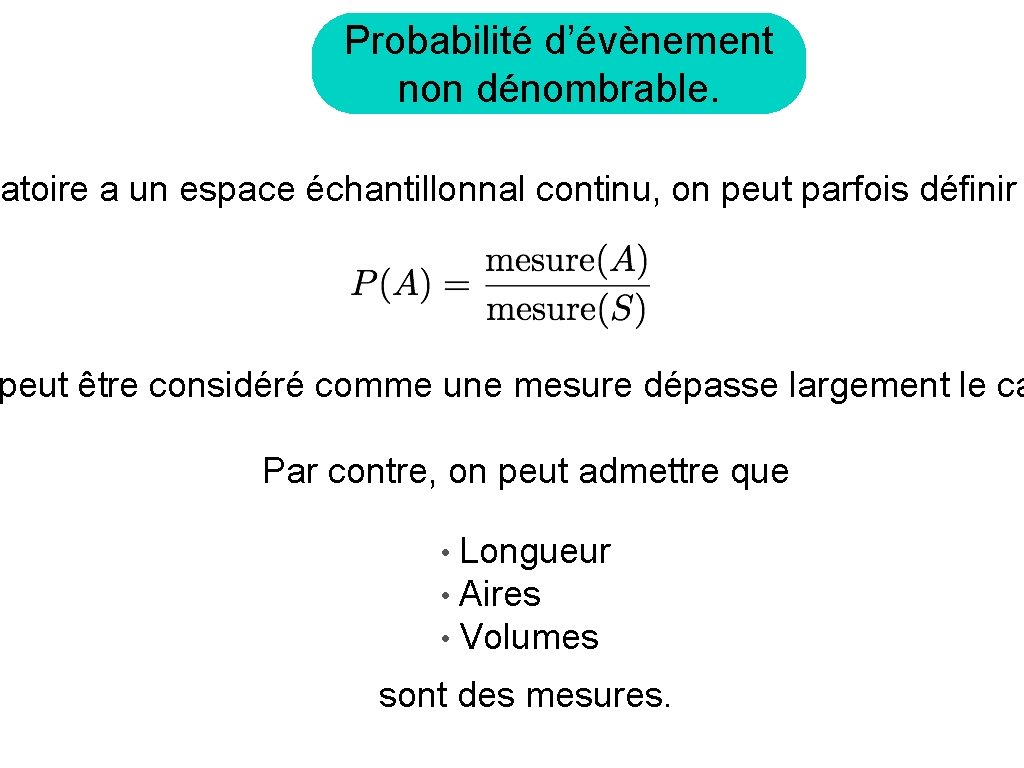 Probabilité d’évènement non dénombrable. atoire a un espace échantillonnal continu, on peut parfois définir