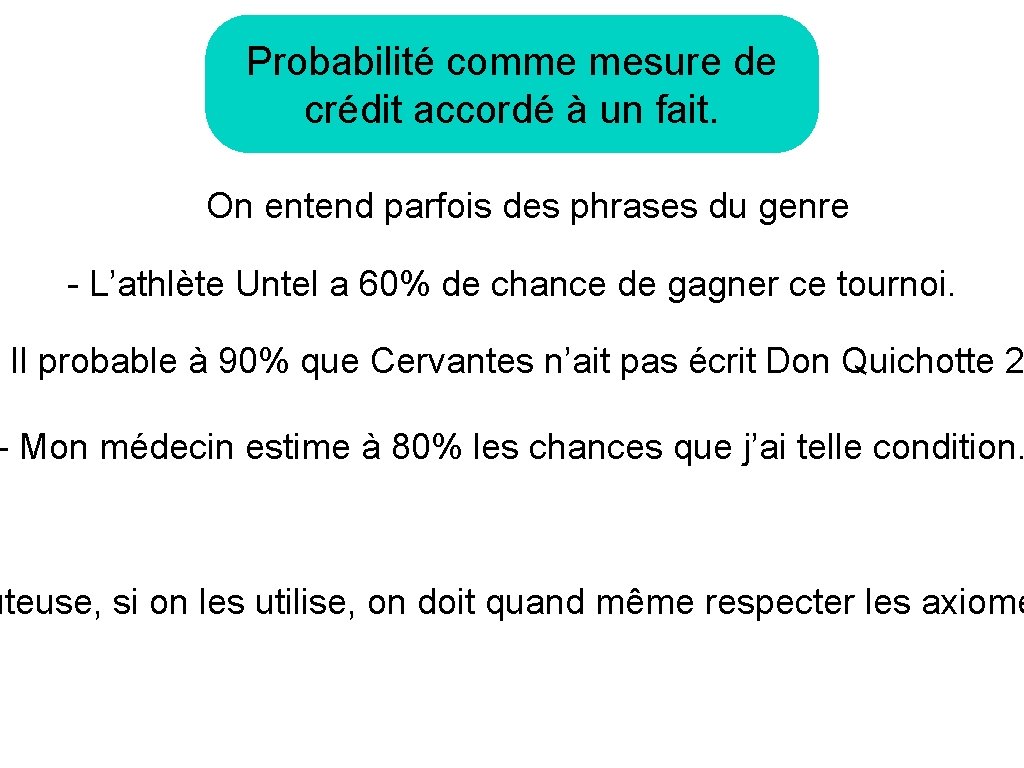 Probabilité comme mesure de crédit accordé à un fait. On entend parfois des phrases