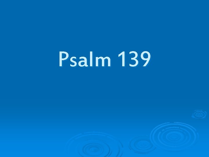 Psalm 139 