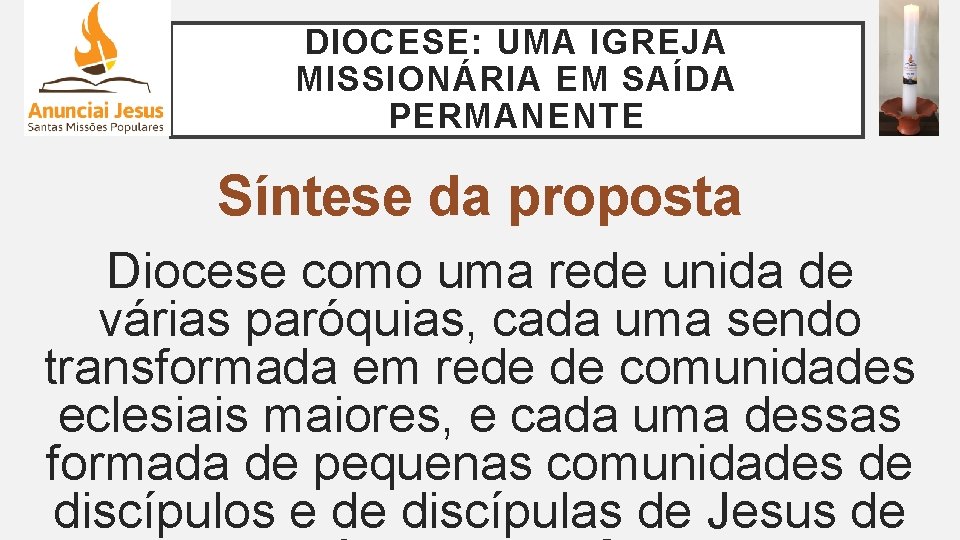 DIOCESE: UMA IGREJA MISSIONÁRIA EM SAÍDA PERMANENTE Síntese da proposta Diocese como uma rede