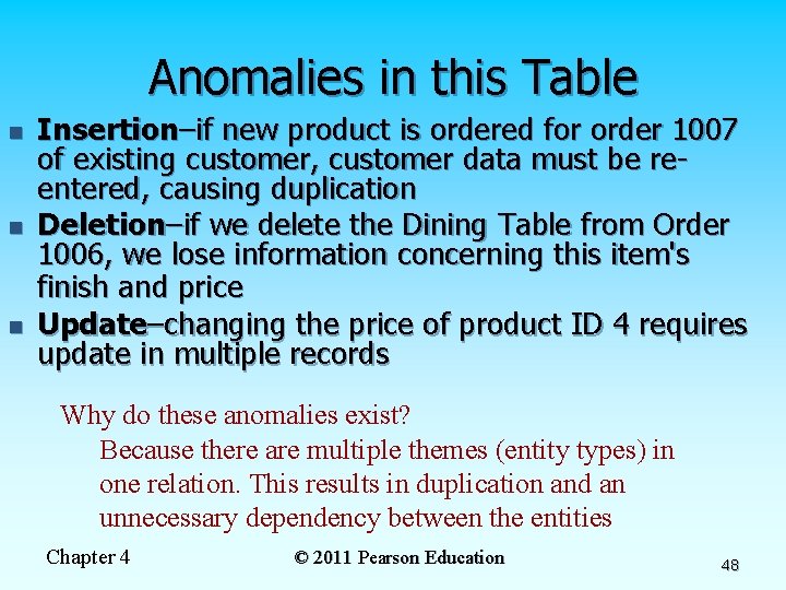 Anomalies in this Table n n n Insertion–if new product is ordered for order