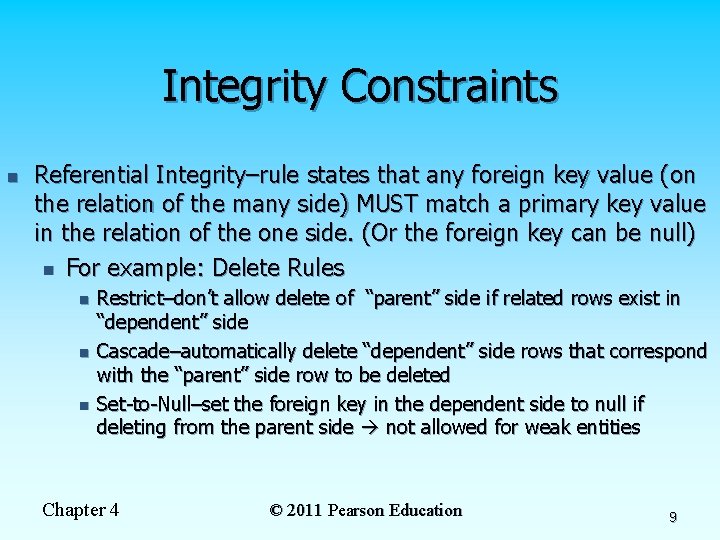 Integrity Constraints n Referential Integrity–rule states that any foreign key value (on the relation