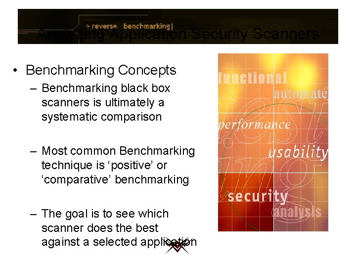 Analyzing Application Security Scanners • Benchmarking Concepts – Benchmarking black box scanners is ultimately
