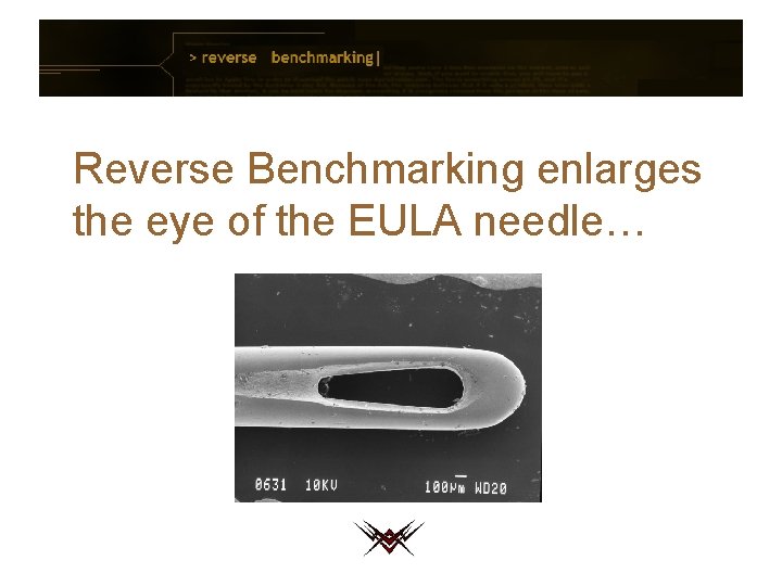 Reverse Benchmarking enlarges the eye of the EULA needle… 