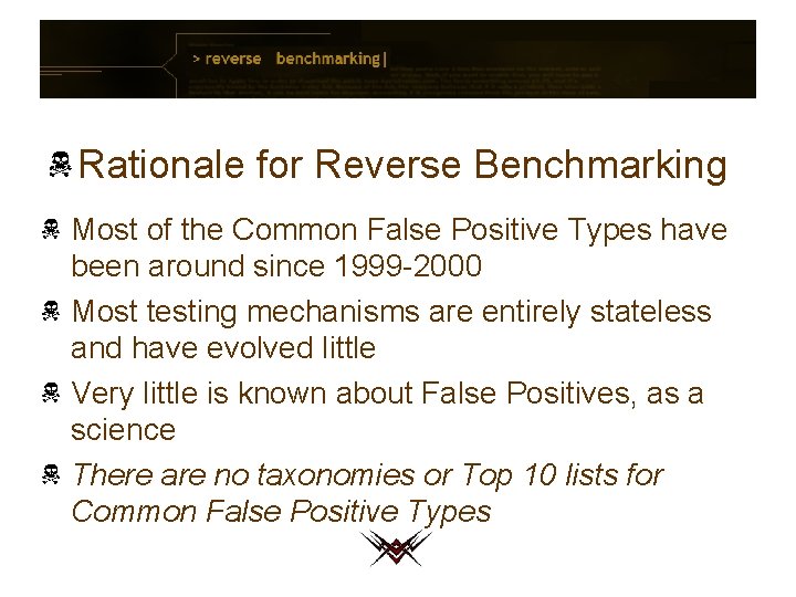 Rationale for Reverse Benchmarking Most of the Common False Positive Types have been around