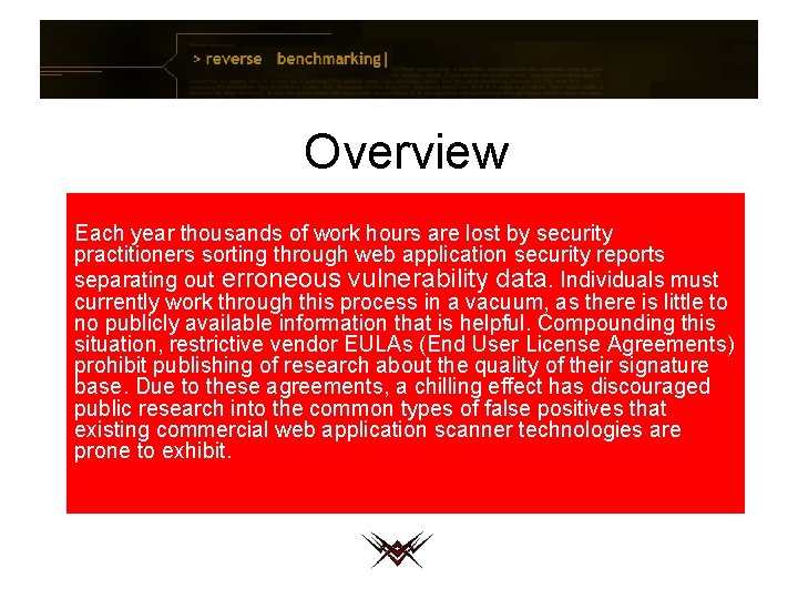 Overview Each year thousands of work hours are lost by security practitioners sorting through