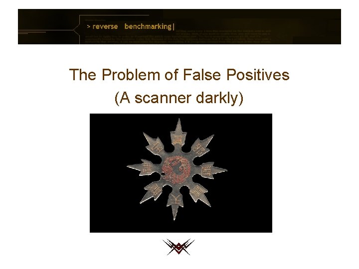 The Problem of False Positives (A scanner darkly) 