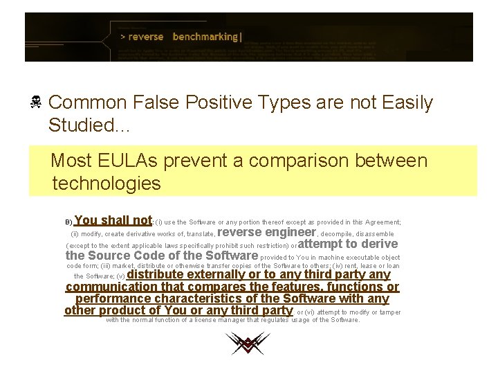 Common False Positive Types are not Easily Studied… Most EULAs prevent a comparison between