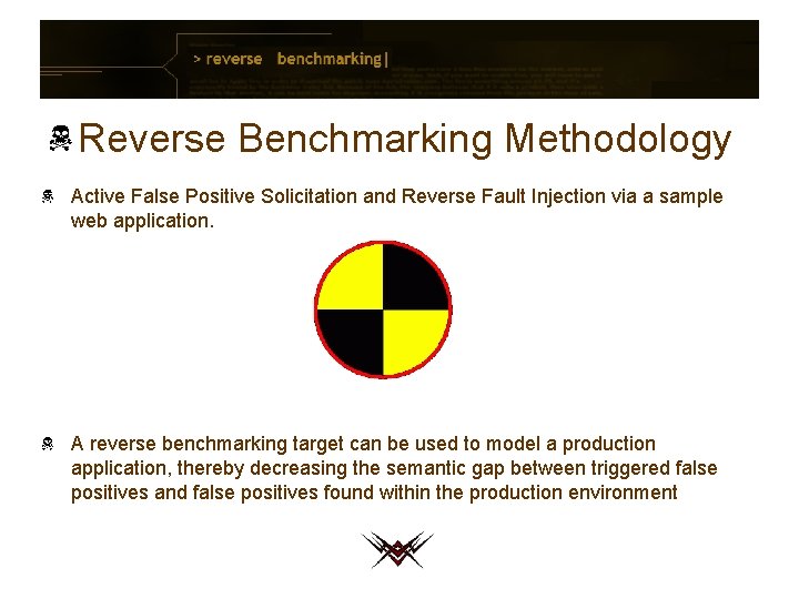 Reverse Benchmarking Methodology Active False Positive Solicitation and Reverse Fault Injection via a sample