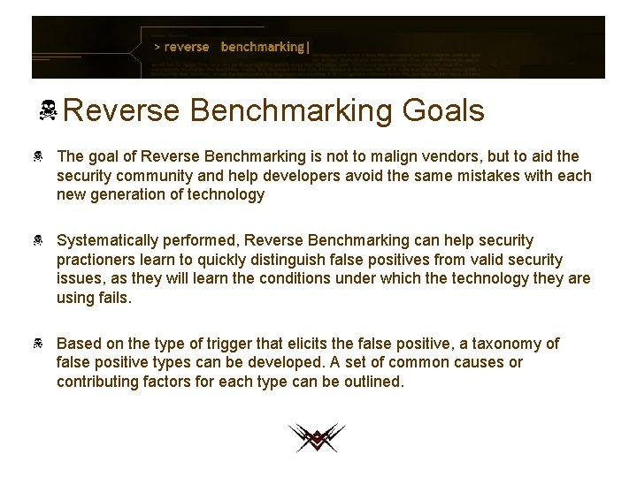 Reverse Benchmarking Goals The goal of Reverse Benchmarking is not to malign vendors, but