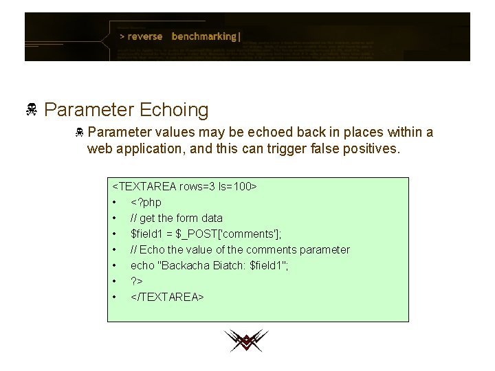 Parameter Echoing Parameter values may be echoed back in places within a web application,