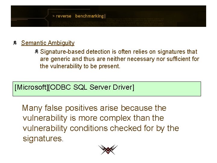 Semantic Ambiguity Signature-based detection is often relies on signatures that are generic and thus